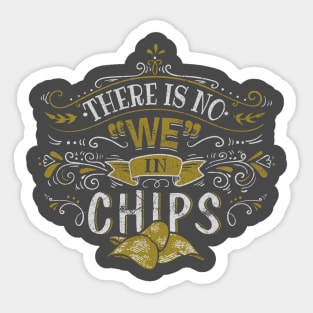 There is no "WE" in CHIPS! Sticker